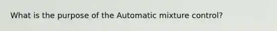 What is the purpose of the Automatic mixture control?