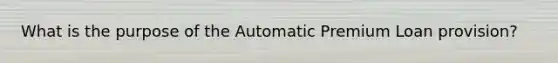 What is the purpose of the Automatic Premium Loan provision?