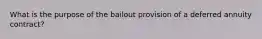 What is the purpose of the bailout provision of a deferred annuity contract?