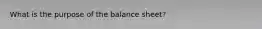 What is the purpose of the balance sheet?