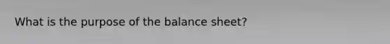 What is the purpose of the balance sheet?