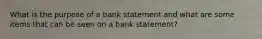 What is the purpose of a bank statement and what are some items that can be seen on a bank statement?