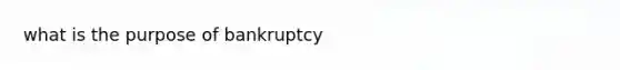 what is the purpose of bankruptcy