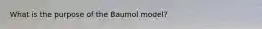 What is the purpose of the Baumol model?