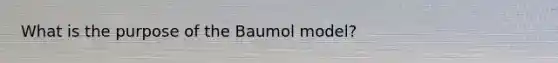 What is the purpose of the Baumol model?