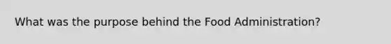 What was the purpose behind the Food Administration?
