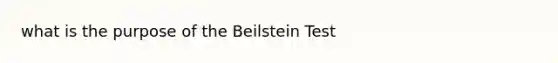 what is the purpose of the Beilstein Test