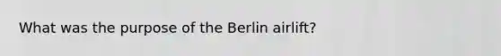 What was the purpose of the Berlin airlift?