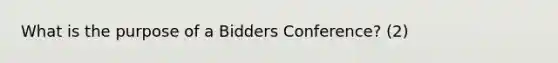 What is the purpose of a Bidders Conference? (2)