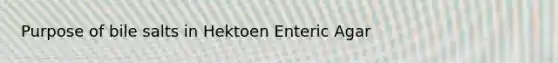 Purpose of bile salts in Hektoen Enteric Agar