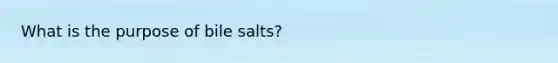 What is the purpose of bile salts?