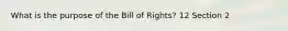 What is the purpose of the Bill of Rights? 12 Section 2