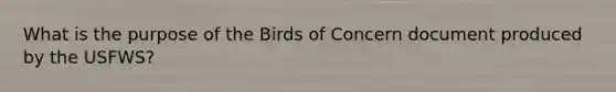 What is the purpose of the Birds of Concern document produced by the USFWS?