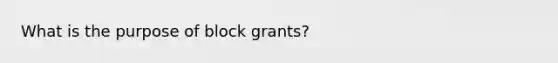 What is the purpose of block grants?