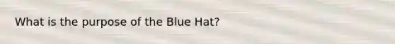 What is the purpose of the Blue Hat?