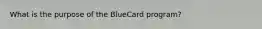 What is the purpose of the BlueCard program?