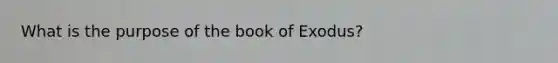 What is the purpose of the book of Exodus?