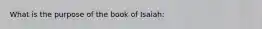 What is the purpose of the book of Isaiah: