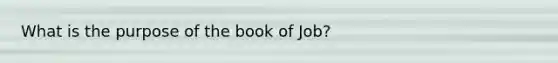 What is the purpose of the book of Job?