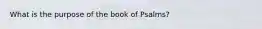 What is the purpose of the book of Psalms?