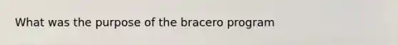 What was the purpose of the bracero program