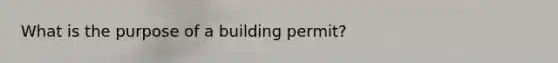 What is the purpose of a building permit?