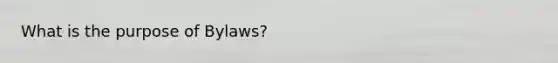 What is the purpose of Bylaws?