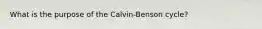 What is the purpose of the Calvin-Benson cycle?