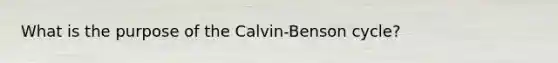 What is the purpose of the Calvin-Benson cycle?