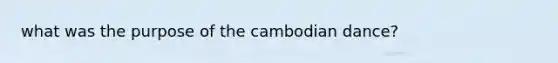 what was the purpose of the cambodian dance?