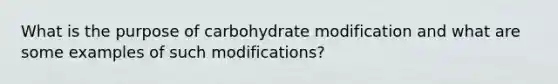 What is the purpose of carbohydrate modification and what are some examples of such modifications?