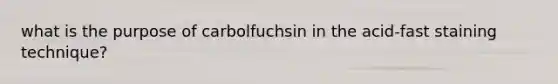 what is the purpose of carbolfuchsin in the acid-fast staining technique?