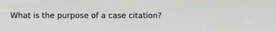 What is the purpose of a case citation?