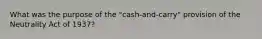 What was the purpose of the "cash-and-carry" provision of the Neutrality Act of 1937?