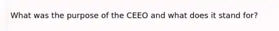 What was the purpose of the CEEO and what does it stand for?