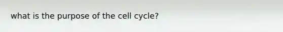 what is the purpose of the cell cycle?