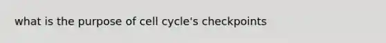 what is the purpose of cell cycle's checkpoints