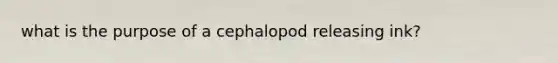 what is the purpose of a cephalopod releasing ink?