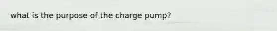 what is the purpose of the charge pump?