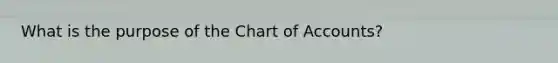 What is the purpose of the Chart of Accounts?