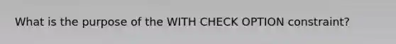 What is the purpose of the WITH CHECK OPTION constraint?