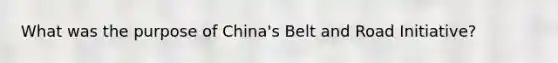 What was the purpose of China's Belt and Road Initiative?