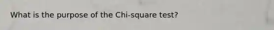 What is the purpose of the Chi-square test?