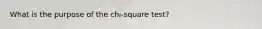 What is the purpose of the chi-square test?