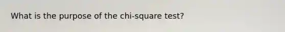 What is the purpose of the chi-square test?