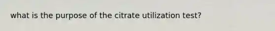 what is the purpose of the citrate utilization test?