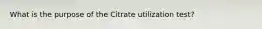 What is the purpose of the Citrate utilization test?