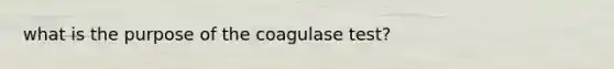 what is the purpose of the coagulase test?