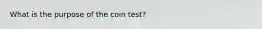 What is the purpose of the coin test?