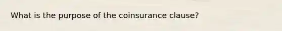 What is the purpose of the coinsurance clause?